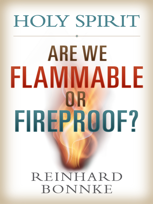Title details for Holy Spirit  Are We Flammable or Fireproof? by Reinhard Bonnke - Available